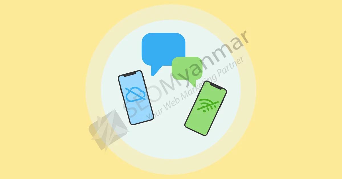 Offline သုံးနိုင်မယ့် Messaging App များ Offline သုံးနိုင်မယ့် Messaging App များ