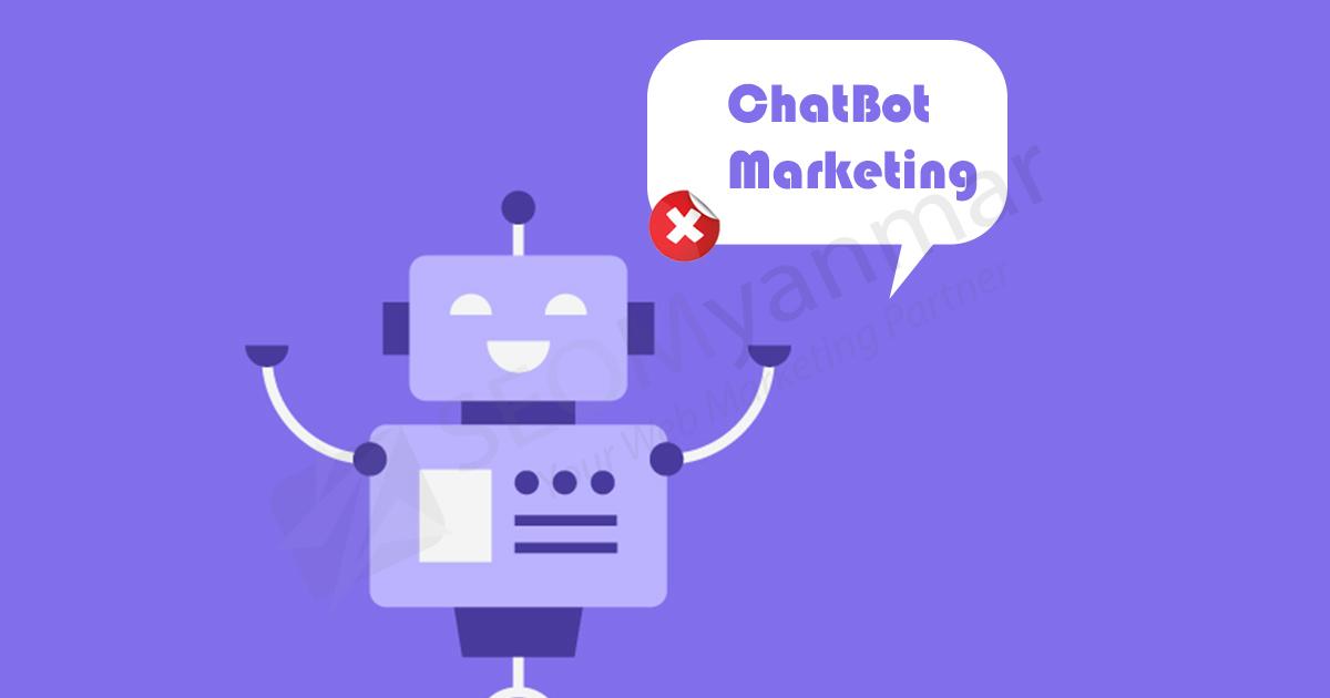 Chatbot Marketing မှာသတိထားရှောင်ရှားသင့်တဲ့ အချက်များ Chatbot Marketing မှာသတိထားရှောင်ရှားသင့်တဲ့ အချက်များ
