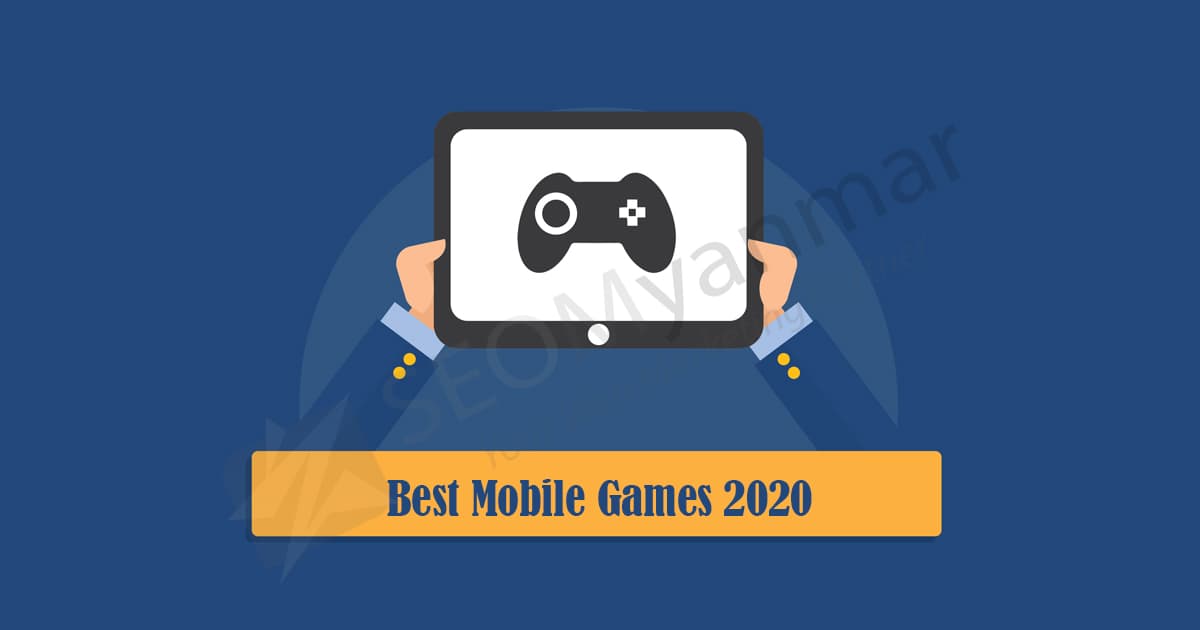 2020 မှာအတွက်အကောင်းဆုံး Mobile Game များ