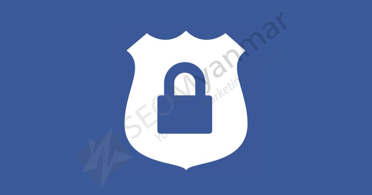 Myanmar နိုင်ငံအတွက် Facebook ရဲ့ Safety Feature အသစ်