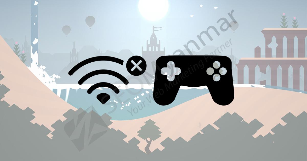 2021 အကောင်းဆုံး Offline Game (၃) ခု 2021 အကောင်းဆုံး Offline Game (၃) ခု